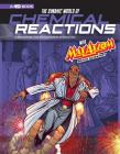 The Dynamic World of Chemical Reactions with Max Axiom, Super Scientist: 4D an Augmented Reading Science Experience (Graphic Science 4D) Cover Image