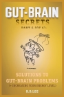 Gut-Brain Secrets, Part 6: Solutions to Gut-Brain Problems (2nd Ed) Cover Image