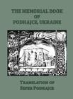 The Memorial Book of Podhajce, Ukraine - Translation of Sefer Podhajce By Me'ir Shimon Geshouri (Editor), Jean Rosenbaum (Editor), Mervin Rosenbaum (Editor) Cover Image