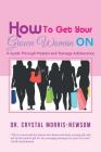 How to Get Your Grown Woman On: A Guide Through Preteen and Teenage Adolescence Cover Image