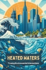 Heated Waters: Tracing Environmental Intersections Cover Image