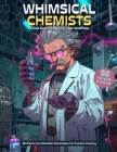 Whimsical Chemists: A Cute Coloring Book for Little Scientists: 50 Playful and Adorable Illustrations for Creative Coloring Cover Image
