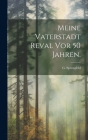 Meine Vaterstadt Reval vor 50 Jahren. By G. Sprengfeld Cover Image