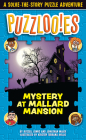 Puzzlooies! Mystery at Mallard Mansion: A Solve-the-Story Puzzle Adventure Cover Image