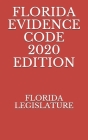 Florida Evidence Code 2020 Edition Cover Image