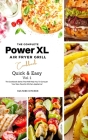 The Complete Power XL Air Fryer Grill Cookbook: Quick and Easy Vol.1 Cover Image