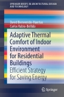 Adaptive Thermal Comfort of Indoor Environment for Residential Buildings: Efficient Strategy for Saving Energy (Springerbriefs in Architectural Design and Technology) By David Bienvenido-Huertas, Carlos Rubio-Bellido Cover Image