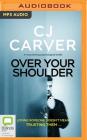 Over Your Shoulder By C. J. Carver, Daniel Weyman (Read by), Bea Holland (Read by) Cover Image