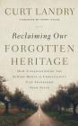 Reclaiming Our Forgotten Heritage: How Understanding the Jewish Roots of Christianity Can Transform Your Faith By Curt Landry, Perry Stone (Foreword by), Dennis Delaughter (Read by) Cover Image