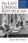 The Last Liberal Republican: An Insider's Perspective on Nixon's Surprising Social Policy Cover Image