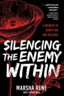 Silencing the Enemy Within: A Memoir of Addiction and Healing By Marsha Rene, Cheryl Ross (With) Cover Image