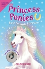 Princess Ponies 6: Best Friends Forever! By Chloe Ryder Cover Image