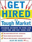 Get Hired in a Tough Market: Insider Secrets for Finding and Landing the Job You Need Now By Alan De Back Cover Image
