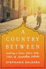A Country Between: Making a Home Where Both Sides of Jerusalem Collide By Stephanie Saldaña Cover Image
