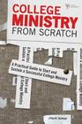 College Ministry from Scratch: A Practical Guide to Start and Sustain a Successful College Ministry By Chuck Bomar Cover Image