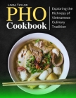 PHO Cookbook: Exploring the Richness of Vietnamese Culinary Tradition Cover Image