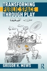 Transforming Public Space Through Play By Gregor H. Mews Cover Image