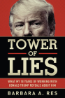 Tower of Lies: What My Eighteen Years of Working with Donald Trump Reveals about Him By Barbara a. Res Cover Image