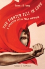 The Fighter Fell in Love: A Spanish Civil War Memoir By James R. Jump, Paul Preston (Foreword by), Jack Jones (Preface by) Cover Image