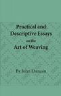 Practical and Descriptive Essays on the Art of Weaving Cover Image