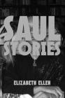 Saul Stories By Elizabeth Ellen Cover Image