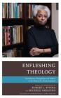 Enfleshing Theology: Embodiment, Discipleship, and Politics in the Work of M. Shawn Copeland Cover Image