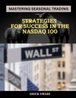 Mastering Seasonal Trading: Strategies for Success in the Nasdaq 100 Cover Image
