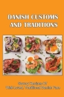 Danish Customs And Traditions: Savory Recipes Of Well-Loved, Traditional Danish Fare By Lenny Willbanks Cover Image