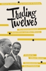 Trading Twelves: The Selected Letters of Ralph Ellison and Albert Murray By Ralph Ellison, Albert Murray, John Callahan (Editor), John Callahan (Introduction by), Albert Murray (Preface by) Cover Image