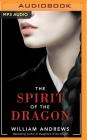 The Spirit of the Dragon By William Andrews, Janet Song (Read by), Emily Woo Zeller (Read by) Cover Image