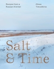 Salt & Time: Recipes from a Russian Kitchen Cover Image