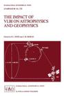 The Impact of Vlbi on Astrophysics and Geophysics: Proceedings of the 129th Symposium of the International Astronomical Union Held in Cambridge, Massa (International Astronomical Union Symposia #129) By M. J. Reid (Editor), J. M. Moran (Editor) Cover Image