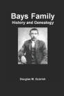 Bays Family History and Genealogy By Douglas M. Dubrish Cover Image