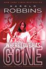 Where Love Has Gone By Harold Robbins Cover Image