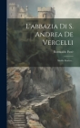 L'abbazia Di S. Andrea De Vercelli: Studio Storico... Cover Image