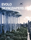 Evolo Skyscrapers 2: 150 New Projects Redefine Building High By Carlo Aiello (Editor) Cover Image