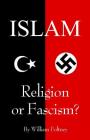 Islam: Religion or Fascism? By William Foltney Cover Image