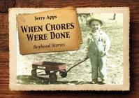 When Chores Were Done: Boyhood Stories Cover Image
