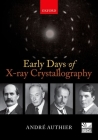 Early Days of X-Ray Crystallography (International Union of Crystallography Book) By Andre Authier Cover Image