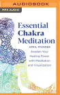 Essential Chakra Meditation: Awaken Your Healing Power with Meditation and Visualization By April Pfender, Kate Marcin (Read by) Cover Image