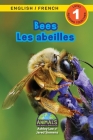 Bees / Les abeilles: Bilingual (English / French) (Anglais / Français) Animals That Make a Difference! (Engaging Readers, Level 1) By Ashley Lee, Alexis Roumanis (Editor), Jared Siemens Cover Image