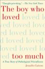 The Boy Who Loved Too Much: A True Story of Pathological Friendliness By Jennifer Latson Cover Image