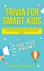 Trivia for Smart Kids: Over 300 Questions About Animals, Bugs, Nature, Space, Math, Movies and So Much More (Part 2) Cover Image