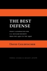 The Best Defense: Policy Alternatives for U.S. Nuclear Security from the 1950s to the 1990s (Cornell Studies in Security Affairs) Cover Image