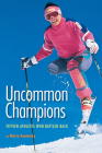 Uncommon Champions: Fifteen Athletes Who Battled Back By Marty Kaminsky Cover Image