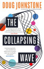 The Collapsing Wave: The epic, awe-inspiring new novel from the author of BBC 2’s Between the Covers pick THE SPACE BETWEEN US (The Enceladons Trilogy #2) By Doug Johnstone Cover Image