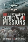 The Luftwaffe's Secret WWII Missions By Dmitry Degtev, Dmitry Zubov Cover Image
