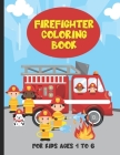 Firefighter Coloring Book For Kids Ages 4 To 6: Fire Trucks and Firefighter Kids Coloring Book For Boys and Girls By Ruby Slippers Publishing Cover Image