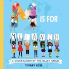 M Is for Melanin: A Celebration of the Black Child By Tiffany Rose Cover Image