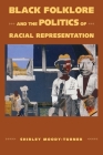 Black Folklore and the Politics of Racial Representation By Shirley Moody-Turner Cover Image